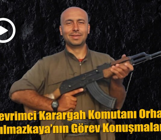 Devrimci Karargah Komutanı Orhan Yılmazkaya’nın Görev Konuşmaları